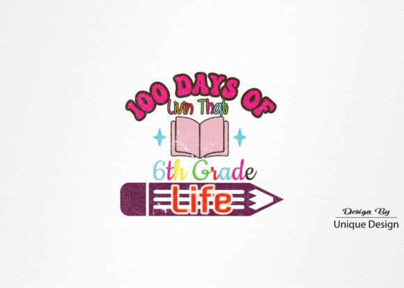 100 Days of Livin That 6th Grade Life: A Versatile Retro Sublimation Design for Educators, Students & Creators