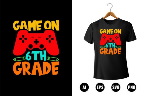 6th Grade Game on T-shirt Design: A Back to School Creative Toolkit for Educators, Makers, and Small Businesses