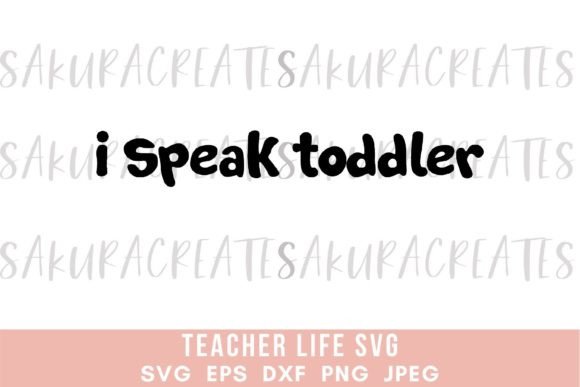 I Speak Toddler: Teacher & Mom Quote