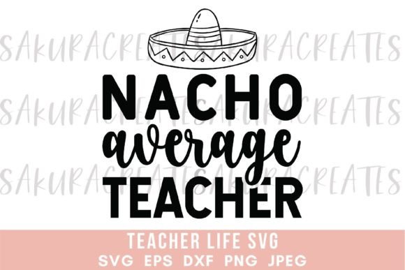 Nacho Average Teacher Quote Funny School: A Strategic Design Asset for Educators and Creators